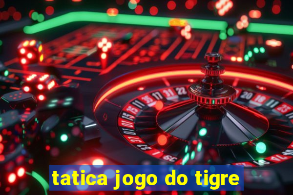 tatica jogo do tigre