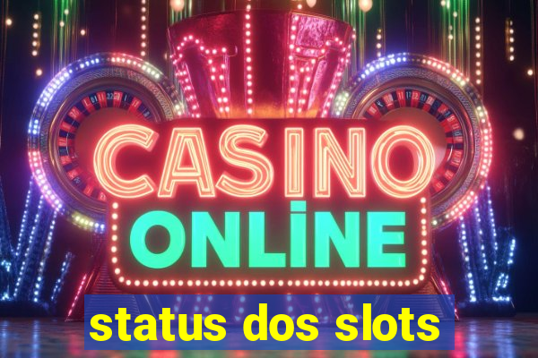 status dos slots