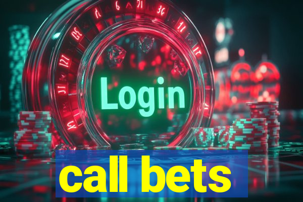 call bets