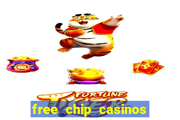 free chip casinos no deposit