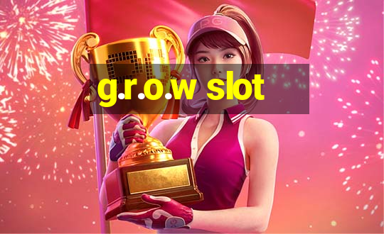 g.r.o.w slot