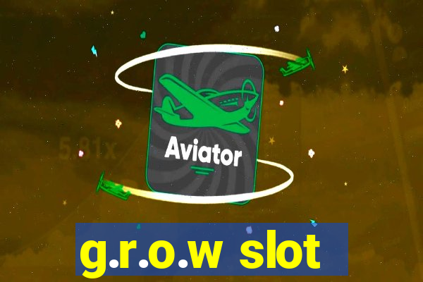 g.r.o.w slot