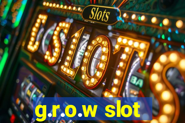 g.r.o.w slot