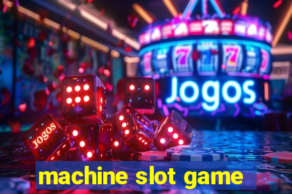 machine slot game