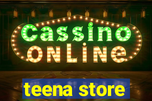 teena store