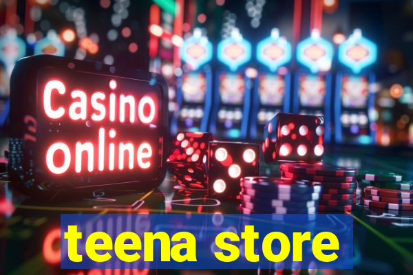 teena store