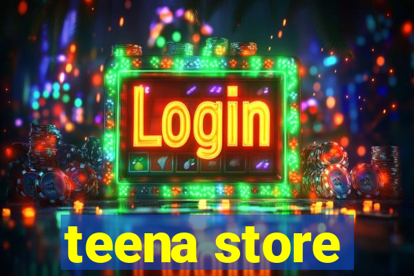 teena store