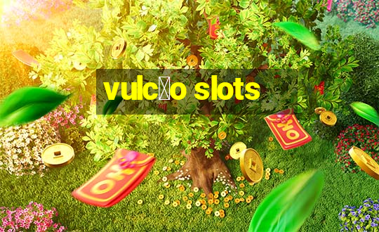 vulc茫o slots