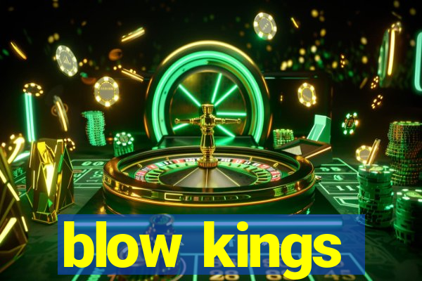 blow kings