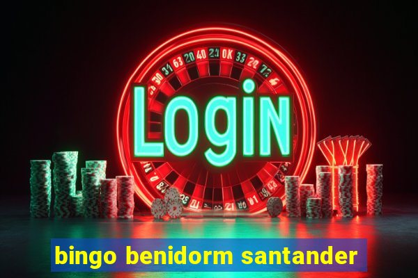 bingo benidorm santander