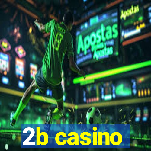 2b casino