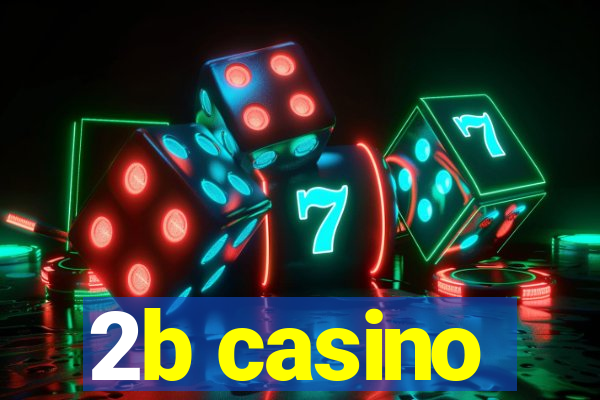 2b casino