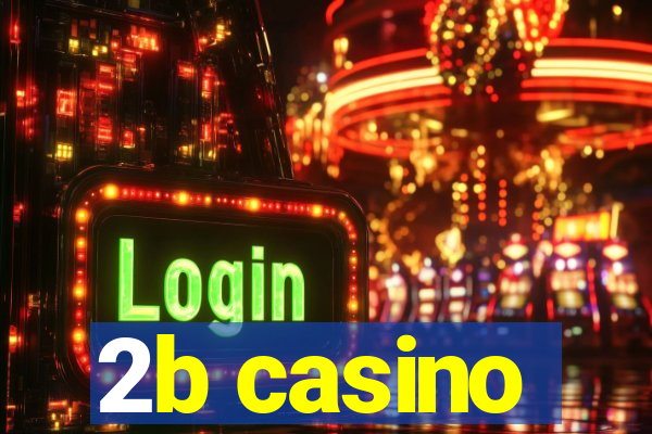 2b casino