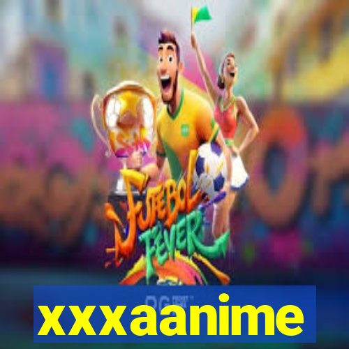 xxxaanime