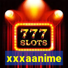 xxxaanime