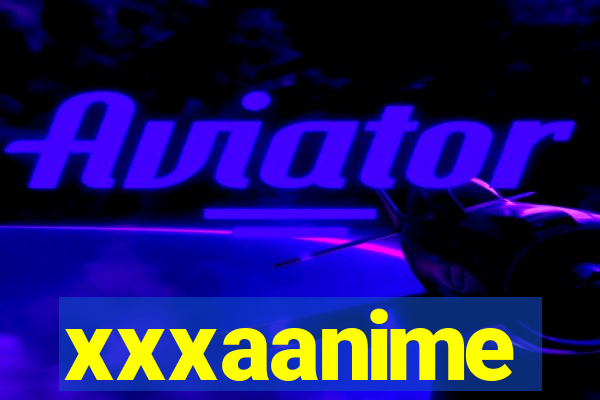 xxxaanime