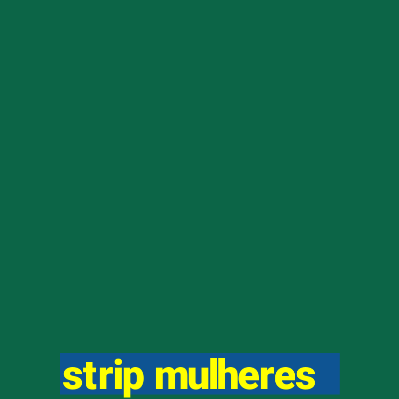 strip mulheres