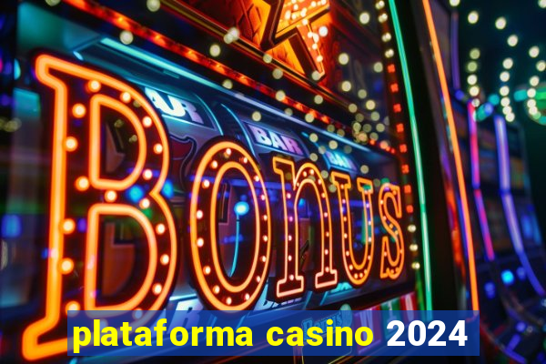 plataforma casino 2024