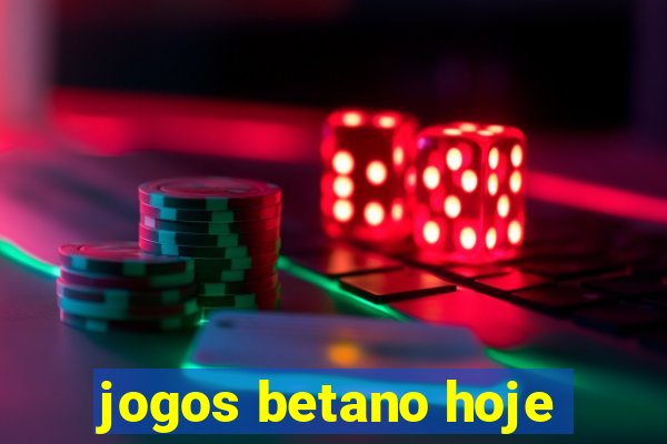 jogos betano hoje