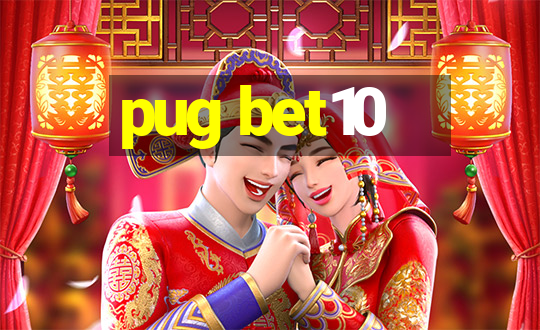 pug bet10