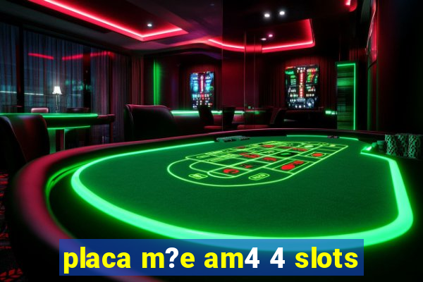 placa m?e am4 4 slots