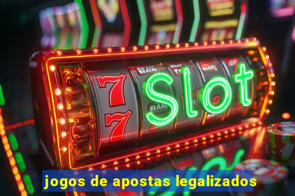 jogos de apostas legalizados