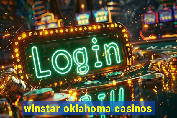 winstar oklahoma casinos