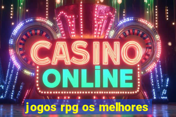 jogos rpg os melhores