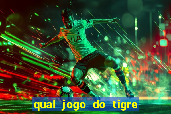 qual jogo do tigre da dinheiro