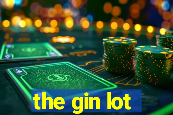 the gin lot