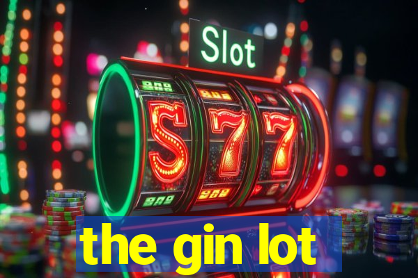 the gin lot