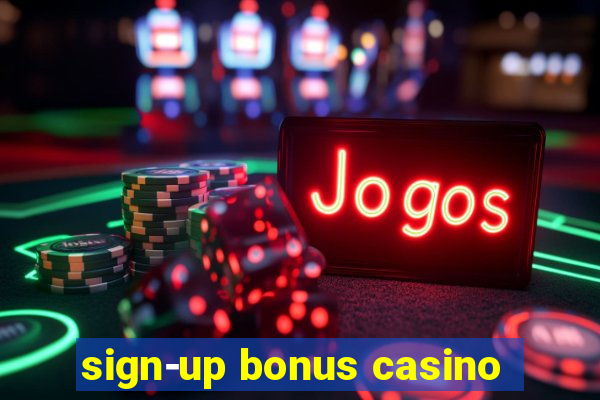 sign-up bonus casino