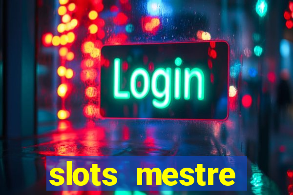 slots  mestre