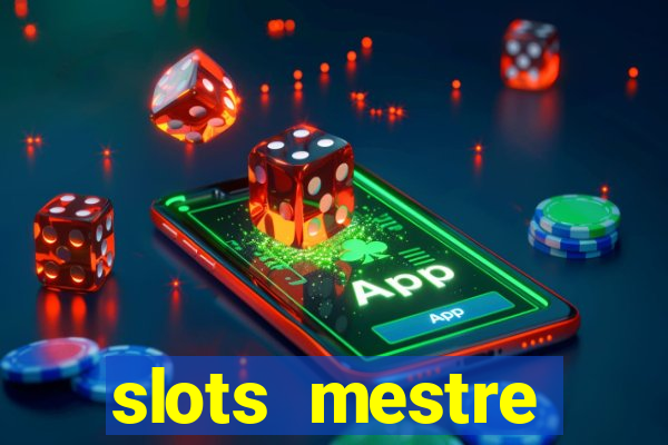 slots  mestre