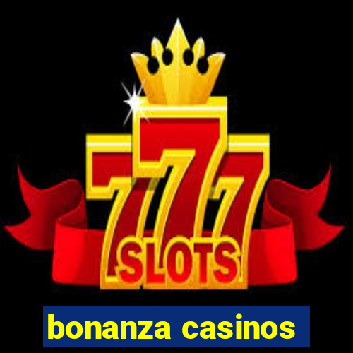 bonanza casinos