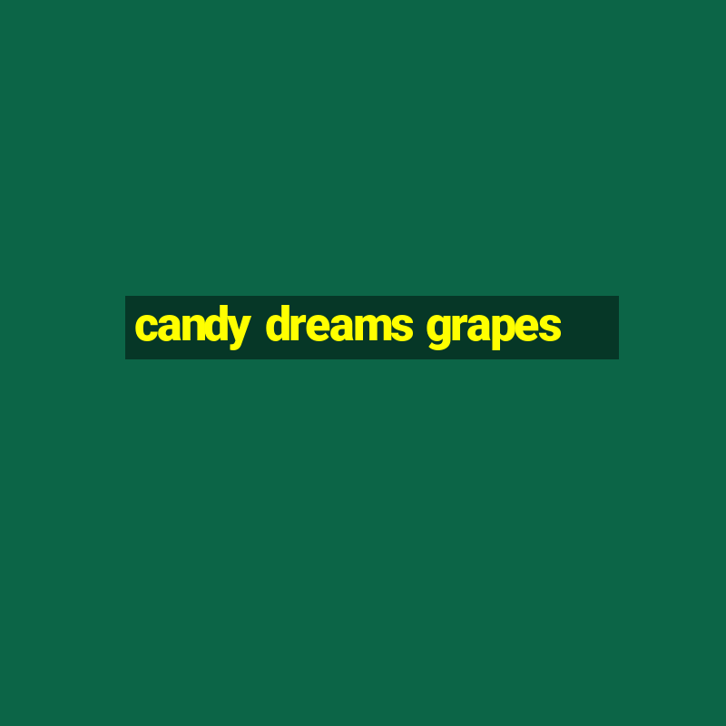 candy dreams grapes