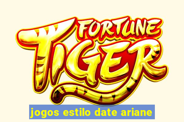 jogos estilo date ariane