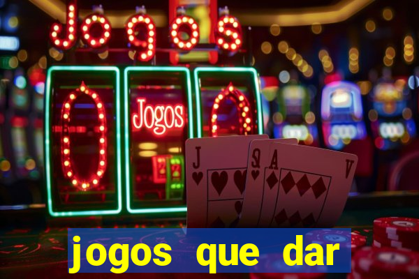 jogos que dar dinheiro sem depositar