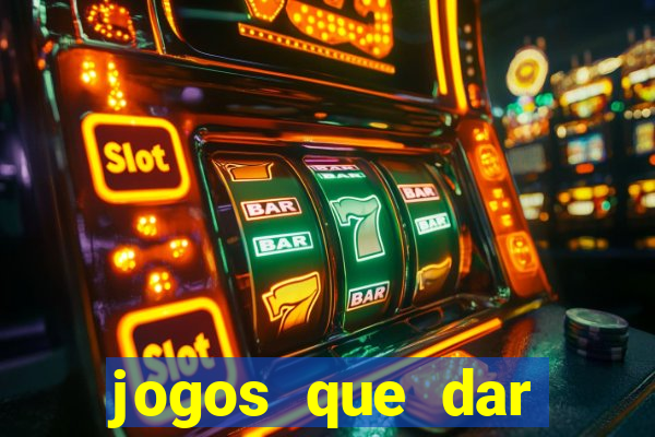 jogos que dar dinheiro sem depositar