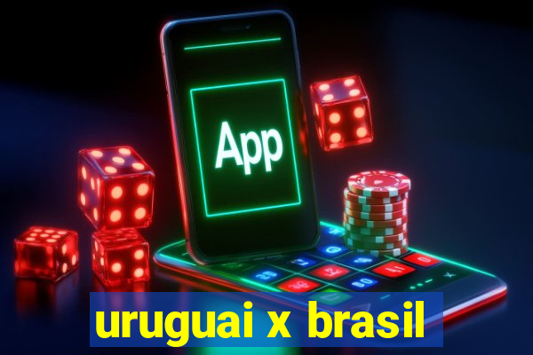 uruguai x brasil