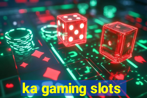 ka gaming slots