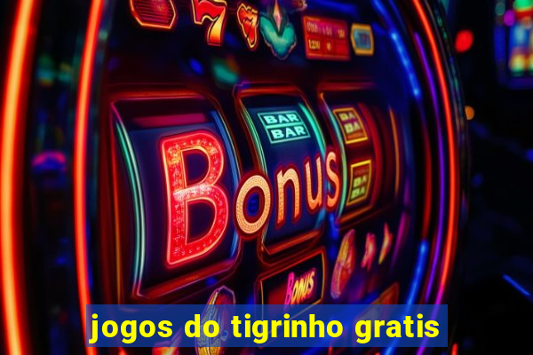 jogos do tigrinho gratis