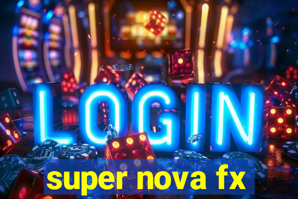 super nova fx