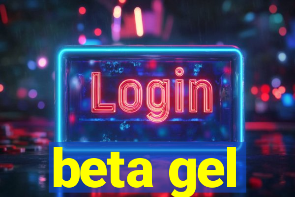 beta gel