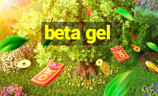 beta gel