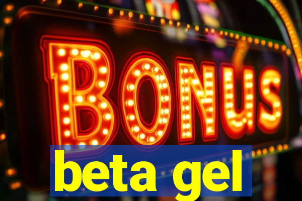 beta gel