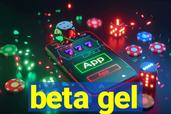 beta gel