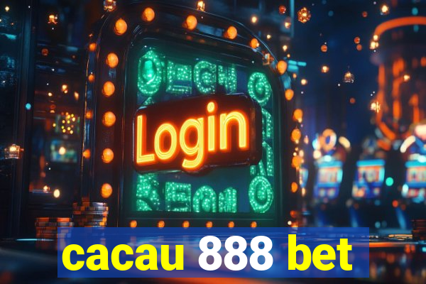 cacau 888 bet