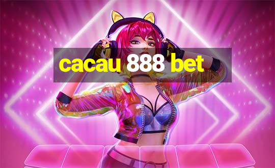 cacau 888 bet