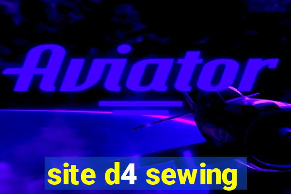 site d4 sewing